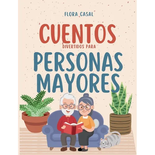 Cuentos divertidos para personas mayores: Breves, en letra grande, fáciles de Leer - Ideales para mantener la Memoria Activa y Estimular la mente