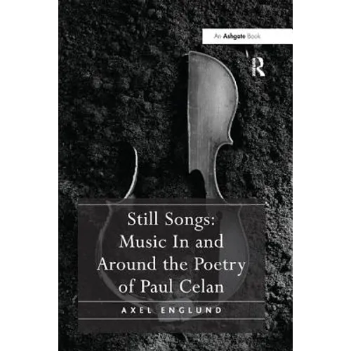 Still Songs: Music In and Around the Poetry of Paul Celan