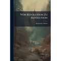 Von Revolution Zu Revolution