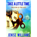 Take A Little Time: Prayer is the Key