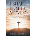 I Shall Not Be Moved