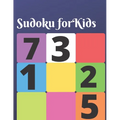 Sudoku for Kids: 150 brain teasing puzzles for kids with answers