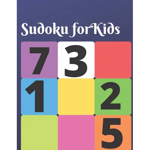 Sudoku for Kids: 150 brain teasing puzzles for kids with answers