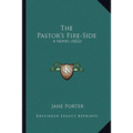 The Pastor's Fire-Side: A Novel (1832)