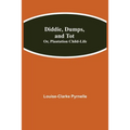 Diddie, Dumps, And Tot; Or, Plantation Child-Life