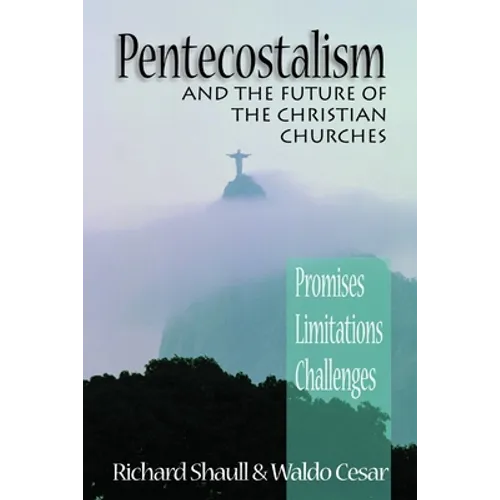 Pentecostalism and the Future of the Christian Churches: Promises, Limitations, Challenges