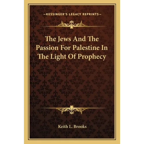 The Jews And The Passion For Palestine In The Light Of Prophecy