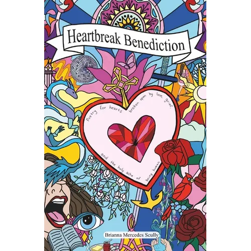 Heartbreak Benediction: Poetry for hearts broken open by love, grief, and the holy ache of being human.