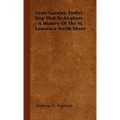 Louis Garnier, Eudist - Dog Sled To Airplane - A History Of The St. Lawrence North Shore