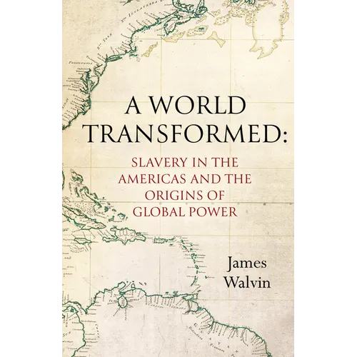 A World Transformed: Slavery in the Americas and the Origins of Global Power