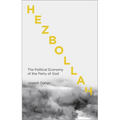 Hezbollah: The Political Economy of Lebanon's Party of God