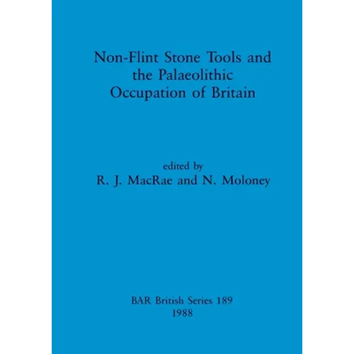 Non-Flint Stone Tools and the Palaeolithic Occupation of Britain