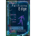 Faith on the Edge: Daring to Follow Jesus