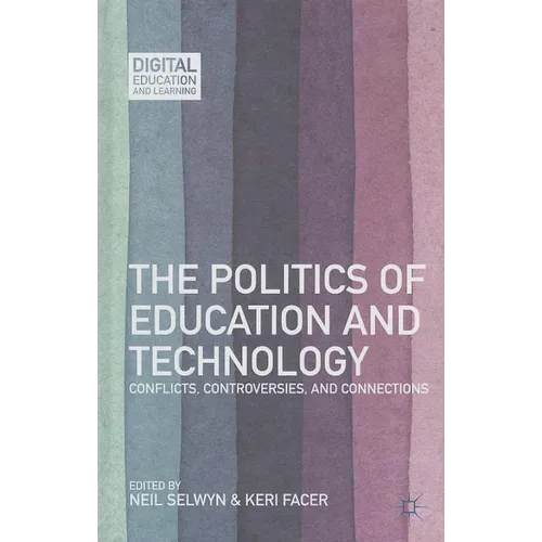 The Politics of Education and Technology: Conflicts, Controversies, and Connections
