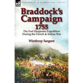 Braddock's Campaign 1755: the Fort Duquesne Expedition During the French & Indian War