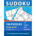 Sudoku 100 puzzles for beginners and experts large print: 100 Puzzles One Puzzle Per Page - Easy, Medium, Hard, Very Hard Puzzles: Book For Adults . P