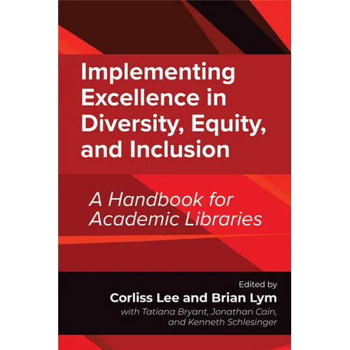 Implementing Excellence in Diversity, Equity, and Inclusion: A Handbook for Academic Libraries