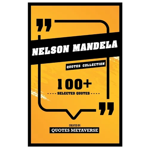 Nelson Mandela - Quotes Collection - 100+ Selected Quotes
