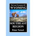 THE LOST TREASURES OF WYOMING-Southeast Region
