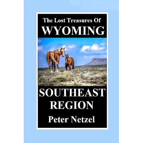 THE LOST TREASURES OF WYOMING-Southeast Region