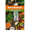 Mediterranean Diet: The Complete Mediterranean Diet Meal Prep Guide For Healthy Lifestyle And Weight Loss (Best Mediterranean Recipes For Beginners)