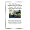 The Wild History of Hell Hole and the Rubicon Country 1848 to 1948: El Dorado and Placer Counties California