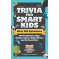 Trivia for Smart Kids: Over 300 Questions About Animals, Bugs, Nature, Space, Math, Movies and So Much More