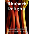 Rhubarb Delights Cookbook: A Collection of Rhubarb Recipes