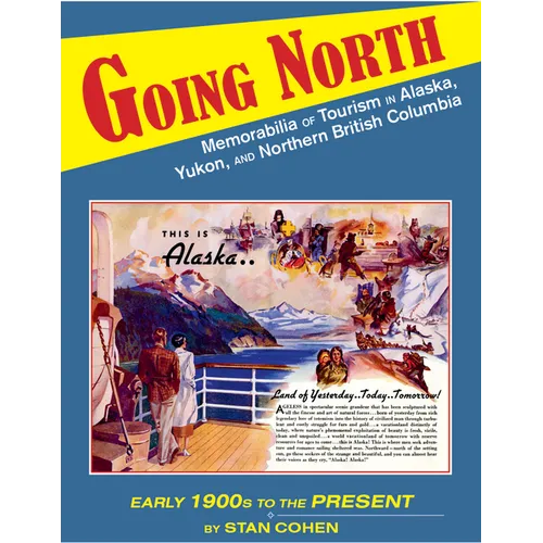Going North: Memorabilia of Tourism in Alaska, Yukon, and Northern British Columbia