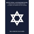Refuting Antisemitism: Dismantling the Stereotypes, Canards, and Tropes of Jew Hatred
