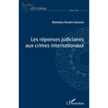 Les réponses judiciaires aux crimes internationaux