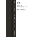 Code of Federal Regulations, Title 12 Banks and Banking 1-199, Revised as of January 1, 2023