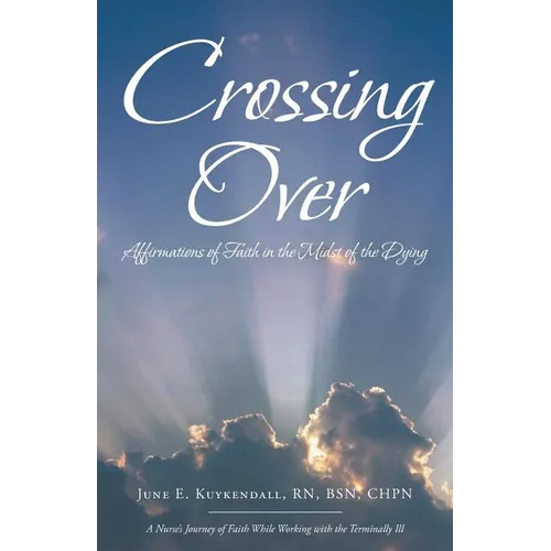 Crossing Over: Affirmations of Faith in the Midst of the Dying