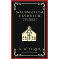 Warnings from Tozer to the Church