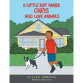 A Little Boy Named Chris Who Love Animals