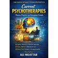 Current Psychotherapies: Theory, Practice, and Emerging Trends (Insights, Applications, and Strategies for Contemporary Mental Health Practice)