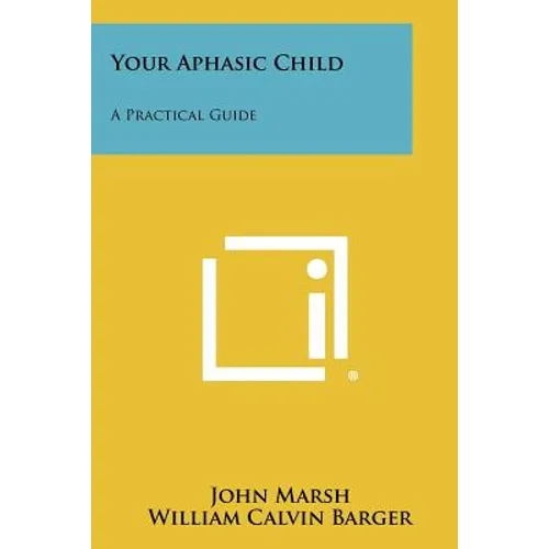 Your Aphasic Child: A Practical Guide
