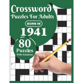 Crossword Puzzles For Adults: Born In 1941: A Special Easy-To-Read Large Print Crossword Puzzle Book For Adults With Medium To Difficult Level With