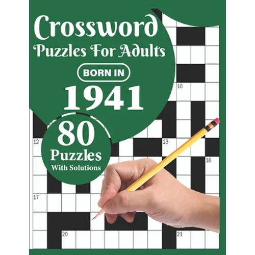 Crossword Puzzles For Adults: Born In 1941: A Special Easy-To-Read Large Print Crossword Puzzle Book For Adults With Medium To Difficult Level With