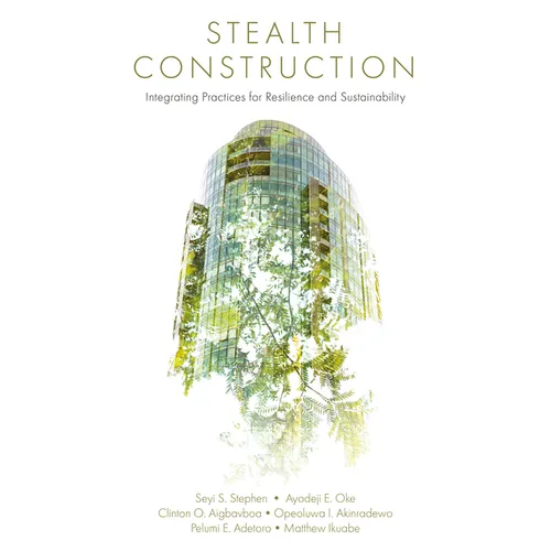 Stealth Construction: Integrating Practices for Resilience and Sustainability