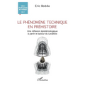 Le phénomène technique en préhistoire