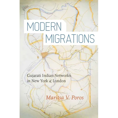 Modern Migrations: Gujarati Indian Networks in New York and London