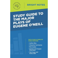 Study Guide to The Major Plays of Eugene O'Neill