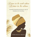 A Time to be with Others. A Time to be Alone: Inspirational and motivational truths about love, pain, and relationships for the African Woman