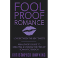 Fool Proof Romance: Love Between the Beat Sheets