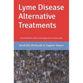 Lyme Disease Alternative Treatments: Natural Remedies, Holistic, Herbal Approaches for Chronic Lyme