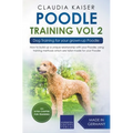 Poodle Training Vol 2 - Dog Training for Your Grown-up Poodle