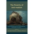 The Poverty of Anti-realism: Critical Perspectives on Postmodernist Philosophy of History