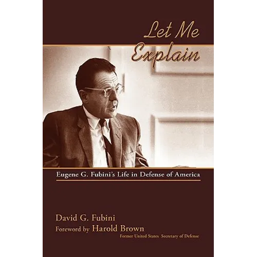 Let Me Explain: Eugene G. Fubini's Life in Defense of America