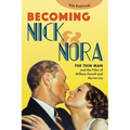 Becoming Nick and Nora: The Thin Man and the Films of William Powell and Myrna Loy
